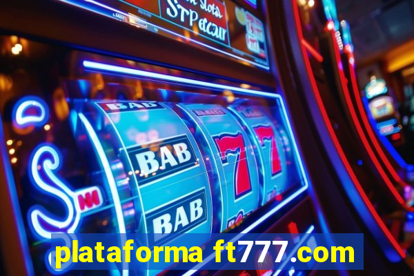 plataforma ft777.com